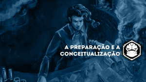 Despreparado? Nunca! A preparação e a conceitualização