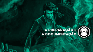 Despreparado? Nunca! A preparação e a documentação