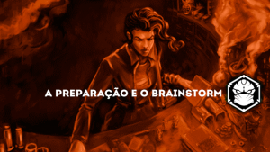Despreparado? Nunca! A preparação e o Brainstorm