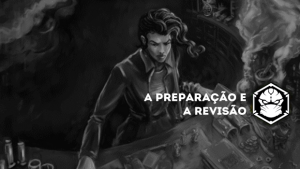 Despreparado? Nunca! A preparação e a revisão