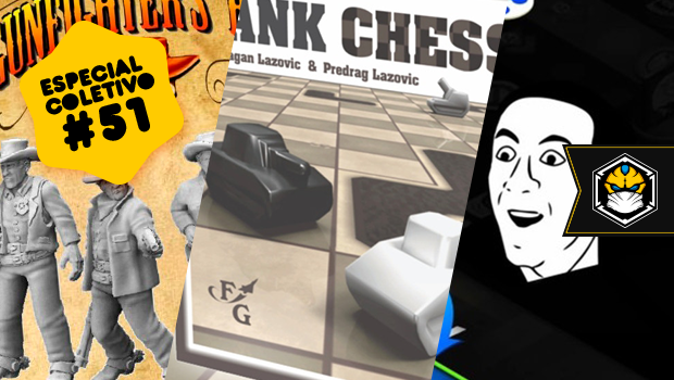 Especial Coletivo 51: Gunfighter’s Ball, Tank Chess e Memes The Board Game