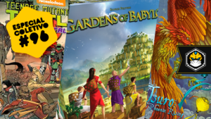 Especial Coletivo 96: Teenage Mutant Ninja Turtles: City Fall, Gardens of Babylon e Tsuro: Phoenix Rising