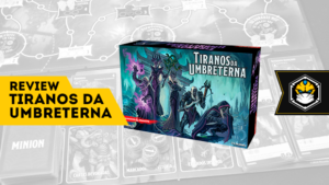 Review: Tiranos da Umbreterna - deck building das trevas