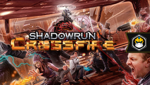 Chegou a hora de adquirir o seu Shadowrun: Crossfire