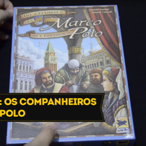 Unboxing 80: Os Companheiros de Marco Polo