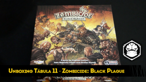 Unboxing Tábula 11 - Zombicide: Black Plague