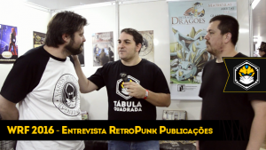 World RPG Fest 2016 - Entrevista RetroPunk Publicações