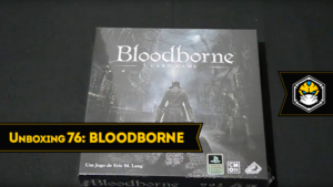 Unboxing 76 - Bloodborne: The Card Game