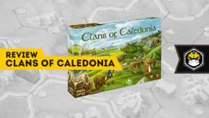 Review - Clans of Caledonia, a evolução de Terra Mystica?