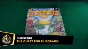 Unboxing The Quest For El Dorado