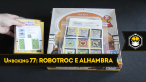 Unboxing 77 - RoboTroc e Alhambra (Flick Game Studio)
